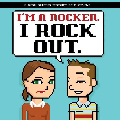 R. Stevens/Diesel Sweeties@I'm a Rocker, I Rock Out.